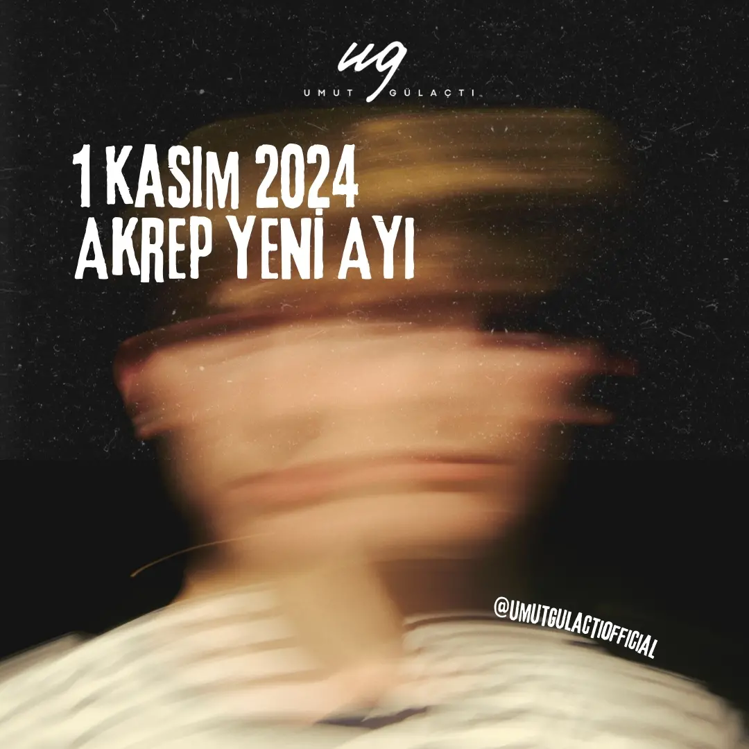 1 Kasım 2024 Akrep Yeni Ayı