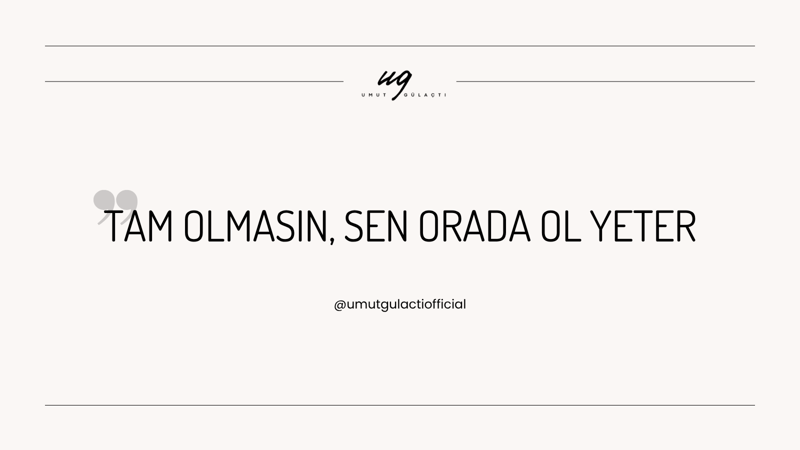 Tam Olmasın, Sen Orada Ol Yeter Tam Olmasın, Sen Orada Ol Yeter