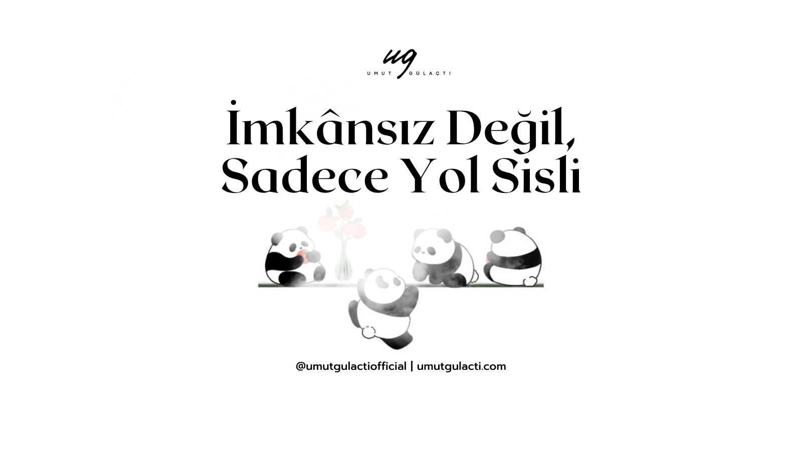 İmkânsız Değil, Sadece Yol Sisli İmkânsız Değil, Sadece Yol Sisli