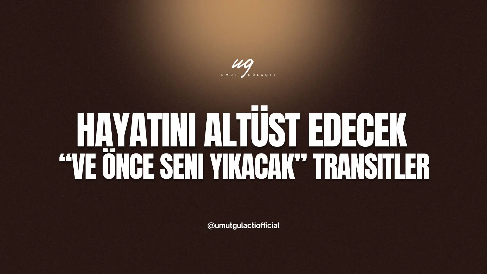 Hayatını Altüst Edecek (Ve Önce Seni Yıkacak) Transitler