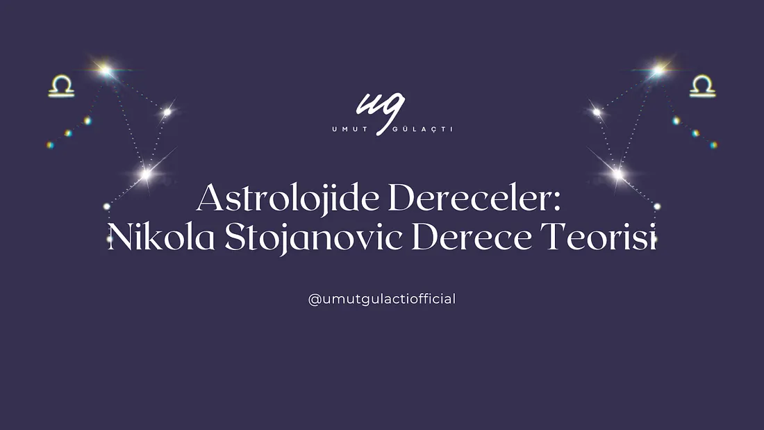 Astrolojide Dereceler: Nikola Stojanovic Derece Teorisi