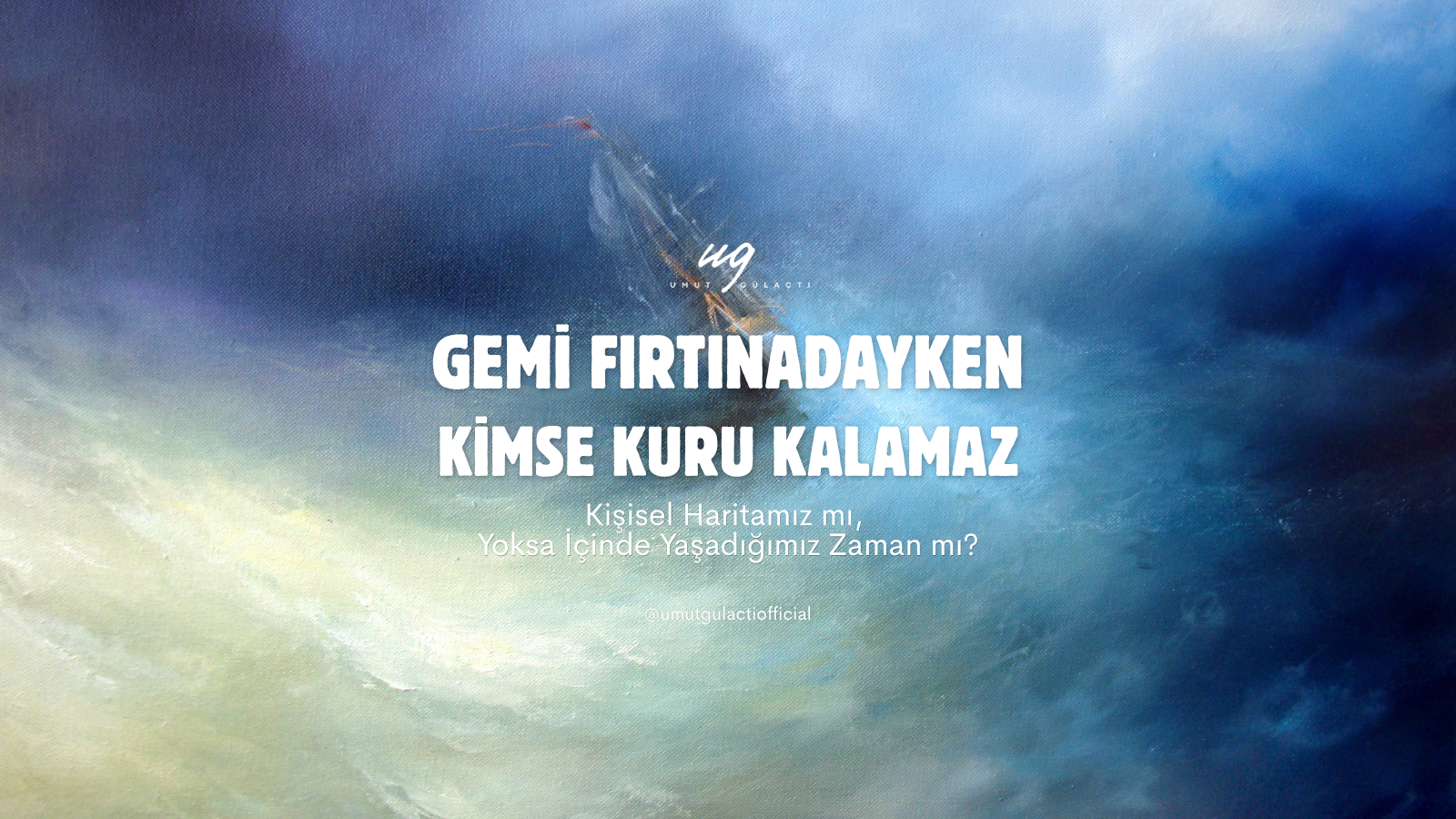 Gemi Fırtınadayken Kimse Kuru Kalamaz Gemi Fırtınadayken Kimse Kuru Kalamaz