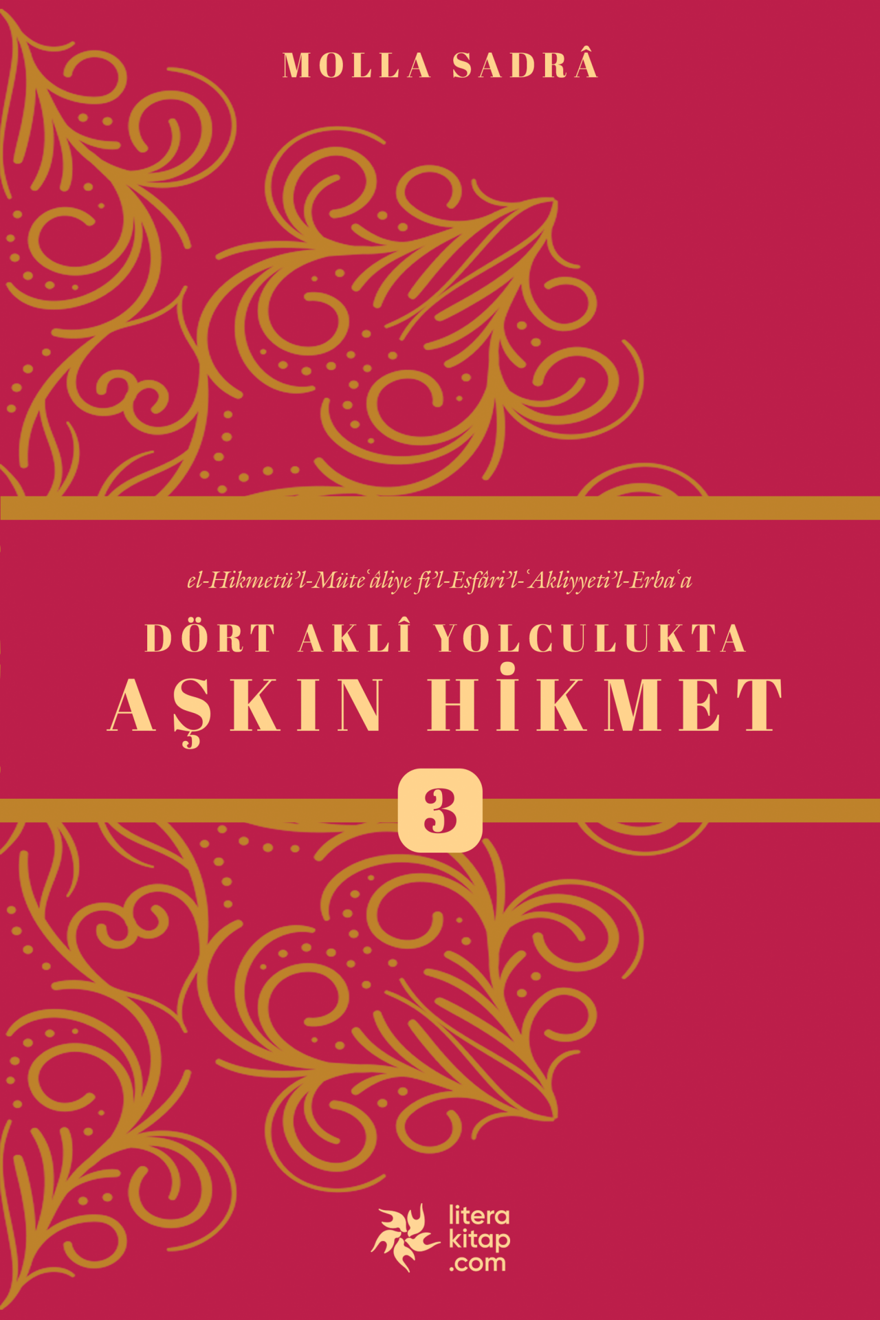 Dört Aklî Yolculukta Aşkın Hikmet 3. Cilt