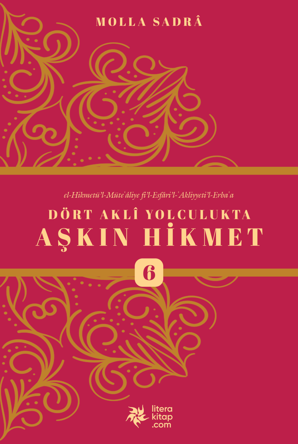 Dört Aklî Yolculukta Aşkın Hikmet 6. Cilt