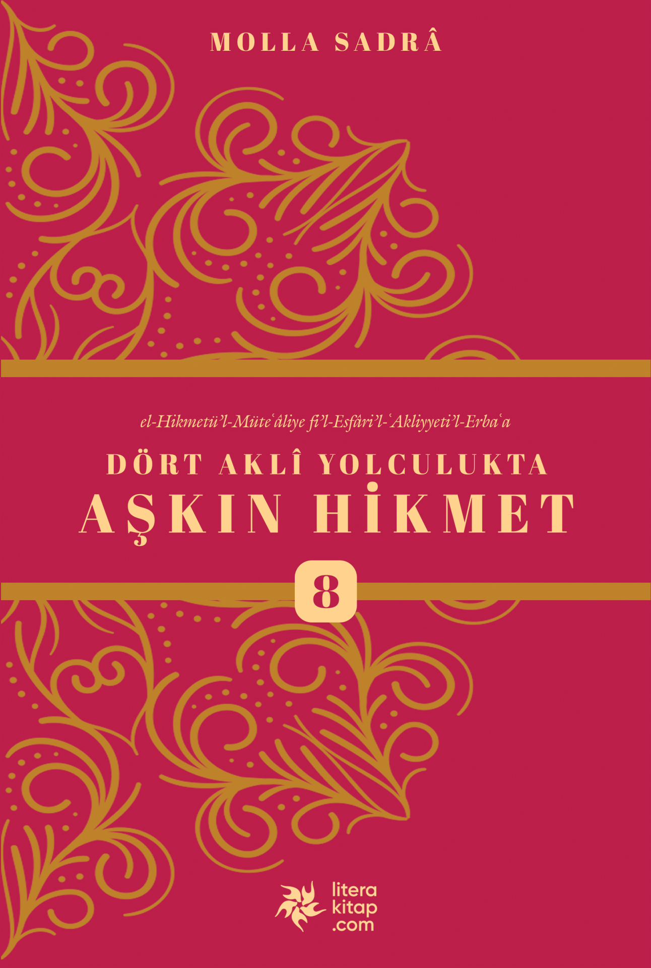 Dört Aklî Yolculukta Aşkın Hikmet 8. Cilt