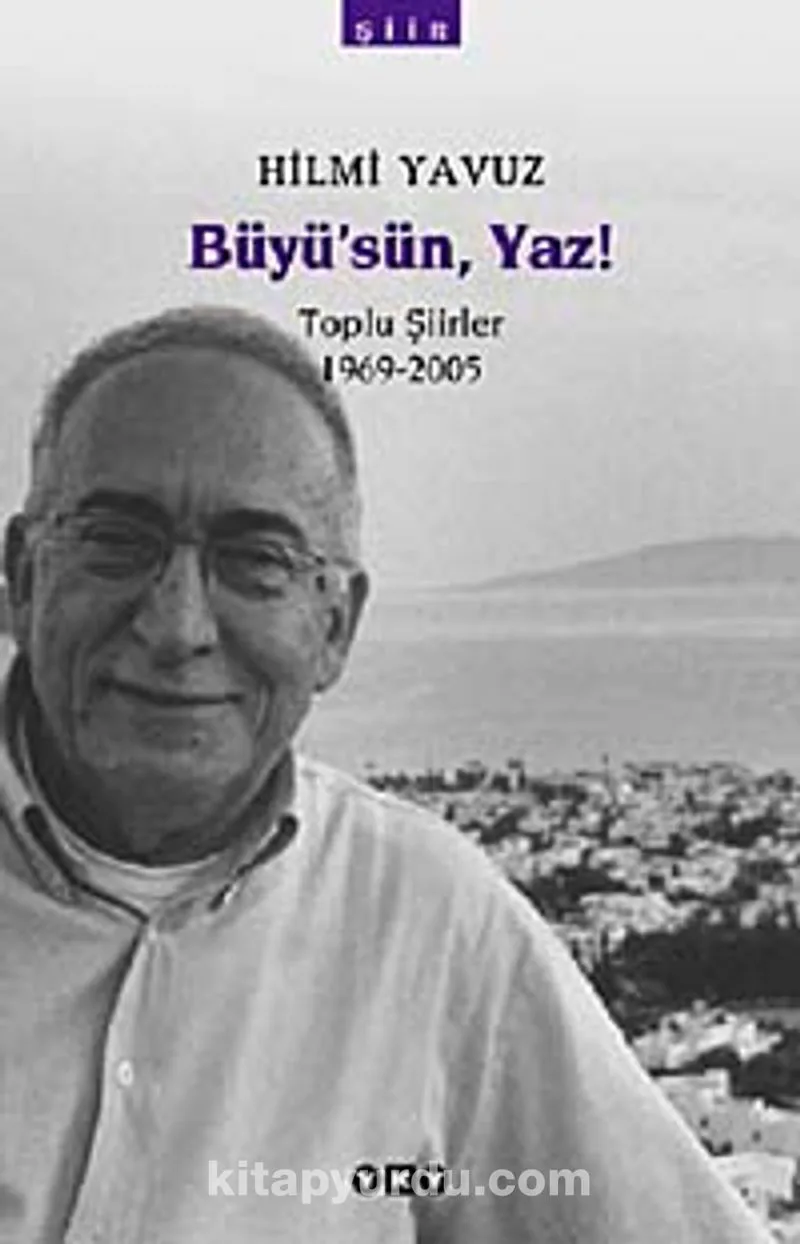Büyü'sün, Yaz! (Toplu Şiirler)