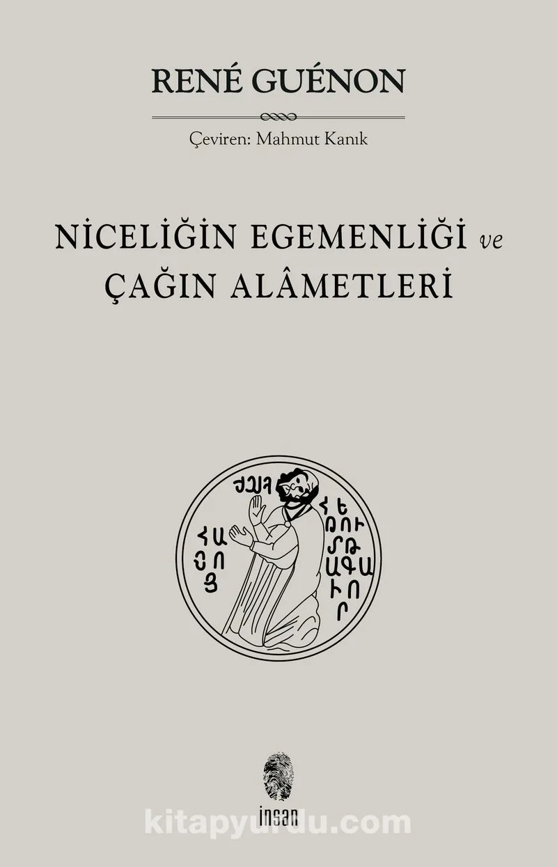 Niceliğin Egemenliği ve Çağın Alâmetleri
